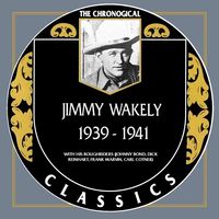Jimmy Wakely - The Chronogical Classics 1939-1941